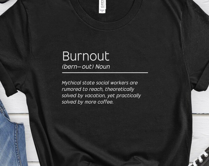 Burnout definition Shirt, Social work shirt, Social Worker shirt, Funny Social Work Shirt, Gift for social worker, social work gift