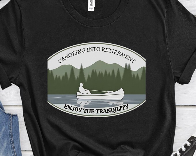 Canoeing into Retirement, Outdoor Lover Gift, Canoeing Gift, Outdoor Shirt, Graphic Shirt, Retirement Shirt, Canoeing Shirt, Celebration