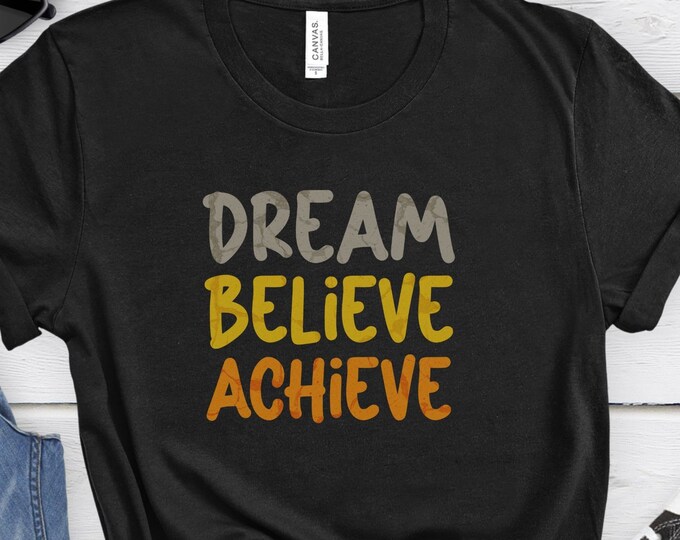 Dream Believe Achieve, Positivity Shirt, Mental Health Shirt, Motivational Shirt, Self Love Shirt, Inspirational Shirt, Mental Health Check
