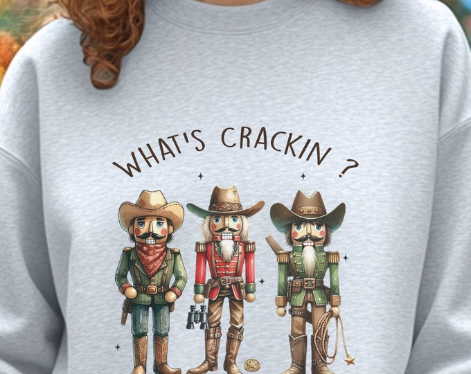 What's Crackin', nutcracker, western Christmas, holiday shirt, funny sweater, Christmas apparel, rustic sweatshirt, country holiday