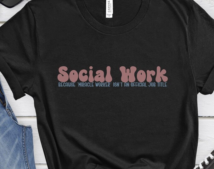 Miracle Worker Shirt,Social Work Shirt,Social Work Gift,Social Worker Shirt,Men Shirt,Women Shirt,Social Work Student,Healthcare Shirt