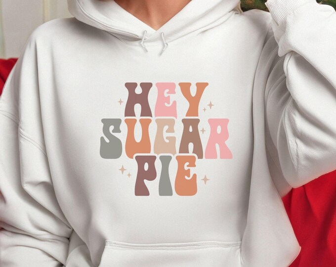 "Hey Sugar Pie" Retro Sweatshirt | Cute and Cozy Hoodie | Vintage-Inspired Love Sweatshirt | Sweetheart Gift Idea