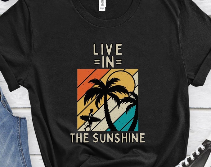 Live in the Sunshine, Vintage Shirt, Beach Shirt, Vacation Gift, Sunset Shirt, Inspirational Shirt, Surf Shirt, Summer Shirt, Ocean Shirt