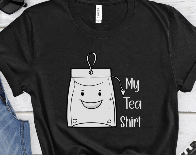 My Tea Shirt, Tea Lover Shirt, Tea Lover Gift, Funny Tea Shirt, Sarcastic Shirt, Gift For Him, Tea Shirt, Tea Drinker Shirt, Gift For Her