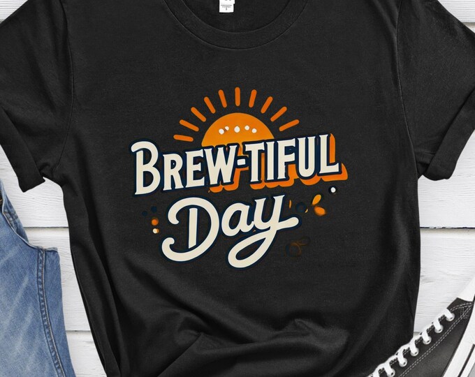 Brew-tiful Day, Graphic Shirt, Coffee Lover Shirt, Funny Shirt, Sunrise graphic tee, Coffee lovers gift, Positive Vibes Shirt, Sweatshirt