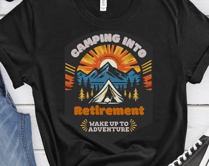 Camping Into Retirement, Graphic Shirt, Retro Shirt, Retirement Gift, Retirement Shirt, Camping Shirt, Outdoor Lover Gift, Outdoor Shirt