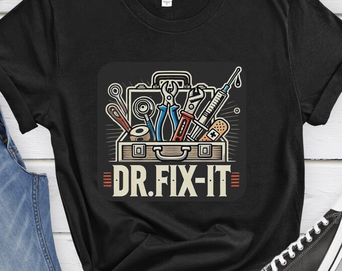 Dr. Fix-It, Doctor Shirt, Medical Gift, Healthcare Apparel, Doctor Gift, Tools Shirt, Funny Medical Shirt, Doctor Apparel, Medical Clothing