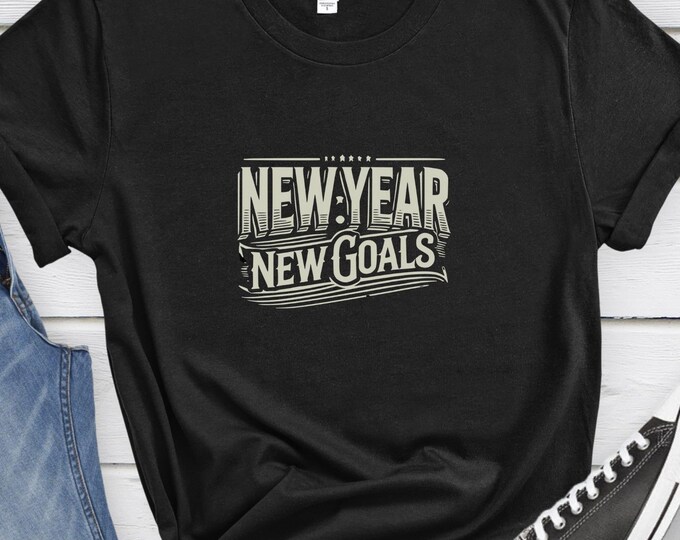 New Year New Goals, Motivational Shirt, Inspirational Clothing, New Year Resolution, Positivity Shirt, Motivational Gift, Inspirational Gift
