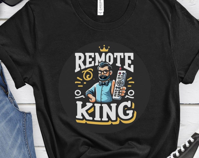 Remote King, Father's Day Shirt, Dad Humor, Father's Day Gift, Dad Shirt, TV Lover's Shirt, Humorous Design, Funny Graphic Shirt