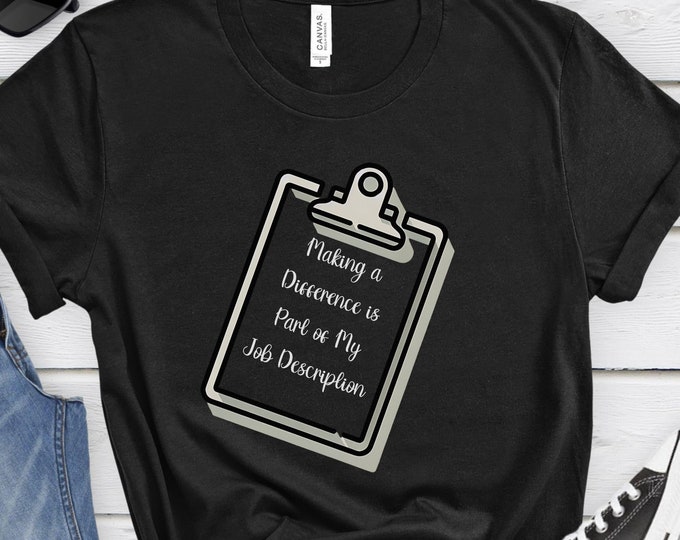Making a Difference, Social Worker Shirt, Teacher Shirt, Healthcare Shirt, Nursing shirt, Gift for Healthcare Workers, Gift for Professional