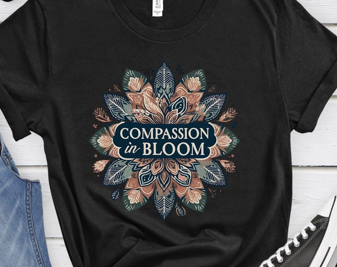 Compassion in Bloom, Social Worker Gift, Social Worker Shirt, Social Service Shirt, Compassion Shirt, Boho Shirt, Vintage Shirt, Boho Gift