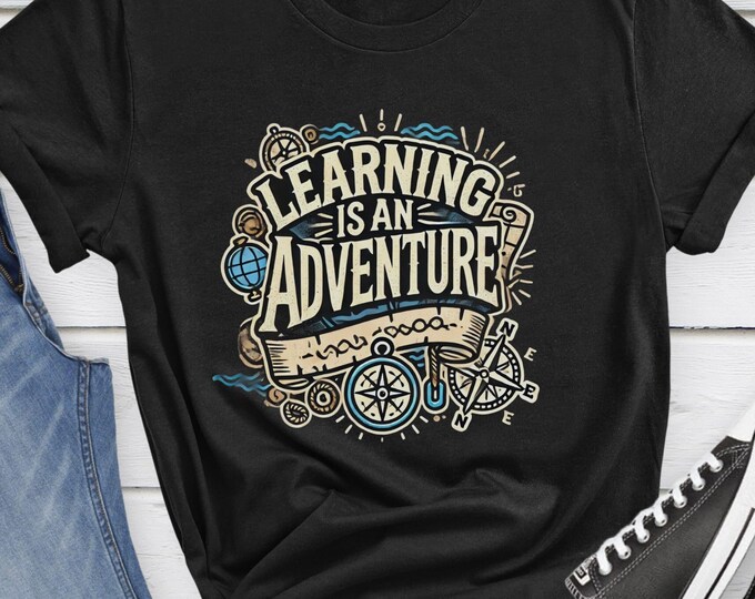 Learning is an Adventure, Educator Shirt, Back-to-school, Teacher Shirt, Adventure Shirt, learning shirt, Exploration Shirt, Learning shirt