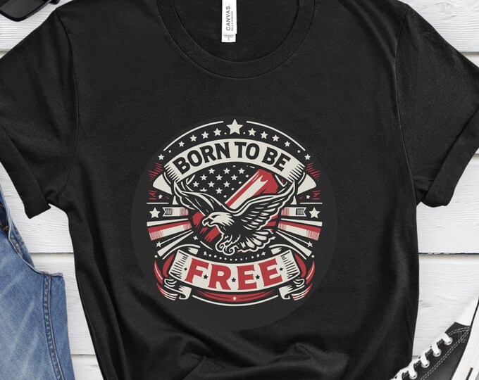 Born to Be Free, Independence Day Tee, Patriotic Shirt, Memorial Day Shirt, Fourth of July Shirt, Summer Shirt, USA Shirt, USA Gift