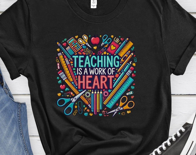 Teaching is a Work of Heart, Art Teacher Shirt, Teacher Gift, Educator Apparel, Teaching Shirt, Teacher Shirt, Teacher Gift, Educator Gift