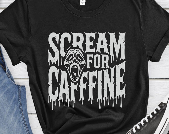 Scream for Caffeine, Coffee Lover Shirt, Spooky Graphic Shirt, Gothic Shirt, Coffee Shirt, Horror Shirt, Coffee Addict Tee, Halloween Shirt