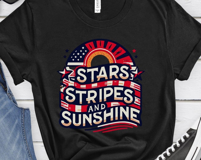 Stars, Stripes, and Sunshine, Independence Day Tee, Patriotic Shirt, Memorial Day Shirt, Fourth of July Shirt, Summer Shirt, USA Shirt