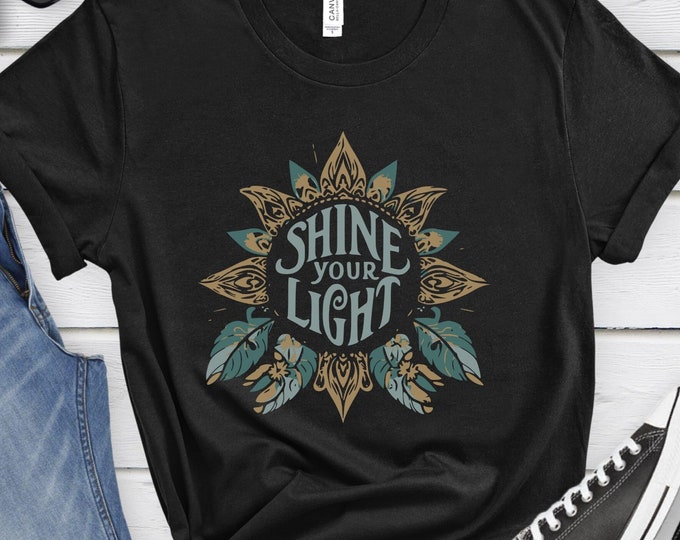 Shine Your Light, Positive Shirt, Motivational Shirt, Self-Love Gift, Inspirational shirt, Social Work Shirt, Mental Health Gift, Namaste