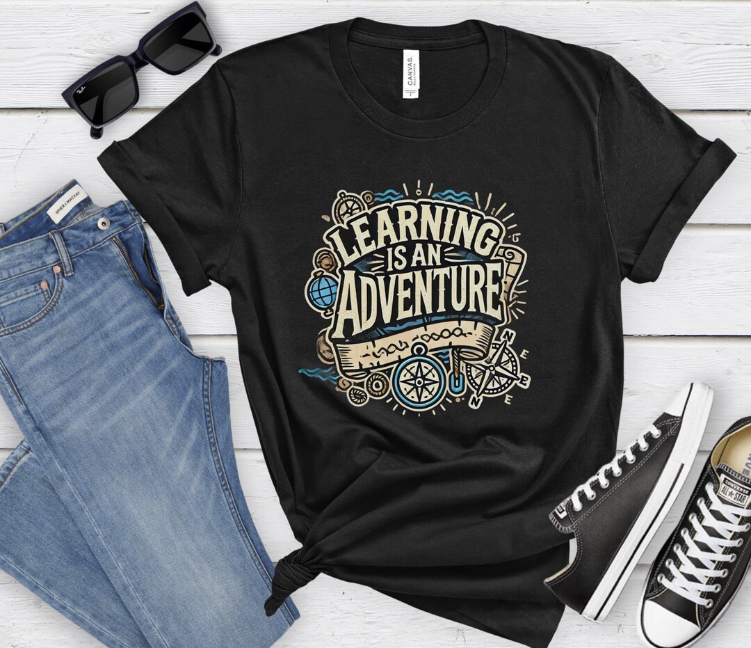 Learning is an Adventure, Educator Shirt, Back-to-school, Teacher Shirt ...