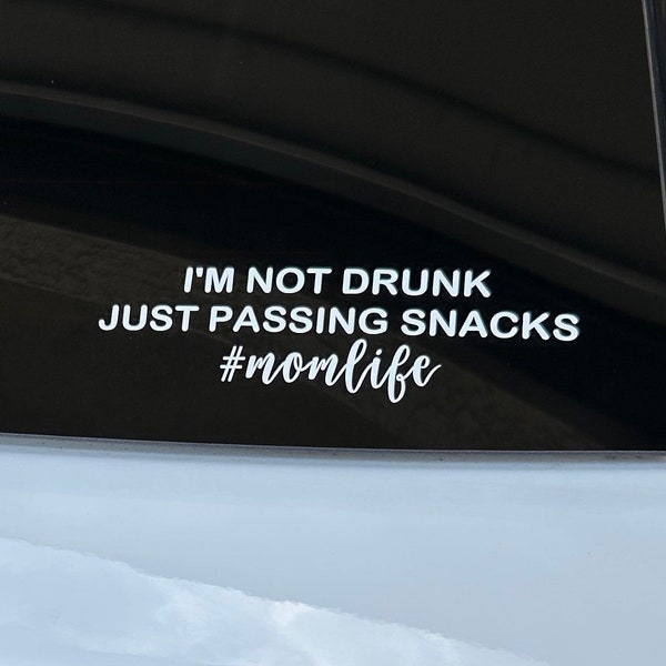 I'm Not Drunk Just Passing Snacks Car Decal | Mom Life Decal | Vinyl Sticker | Car Van Truck Decal | Funny Decals | Mama Decal