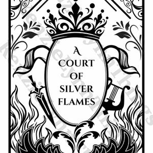 May include: Black and white illustration featuring the text "A Court of Silver Flames" within an oval frame, crowned and flanked by a sword, harp, and decorative elements. The design includes flames and a mask.