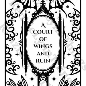 May include: A black and white illustration with the text "A Court of Wings and Ruin" in an oval frame. The design incorporates ornate details such as stylized wings, stars, and floral elements, creating a gothic aesthetic.