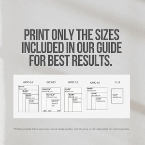 May include: A white graphic with text that reads "PRINT ONLY THE SIZES INCLUDED IN OUR GUIDE FOR BEST RESULTS." Below are size ratios and dimensions in inches and centimeters, including 18x24", 15x20", 12x16", and 9x12".