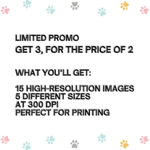 May include: White background with paw prints in pink, blue, grey, and yellow. Text reads "LIMITED PROMO GET 3, FOR THE PRICE OF 2". Additional text states "WHAT YOU'LL GET: 15 HIGH-RESOLUTION IMAGES, 5 DIFFERENT SIZES, AT 300 DPI, PERFECT FOR PRINTING."