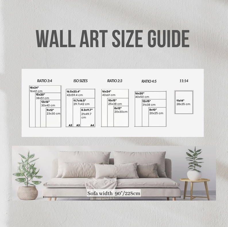 May include: A wall art size guide with dimensions in inches and centimeters. The guide includes ratios 3:4, ISO sizes, 2:3, 4:5, and 11:14, with corresponding measurements. The text "WALL ART SIZE GUIDE" is at the top. The sofa width is 90"/228cm.