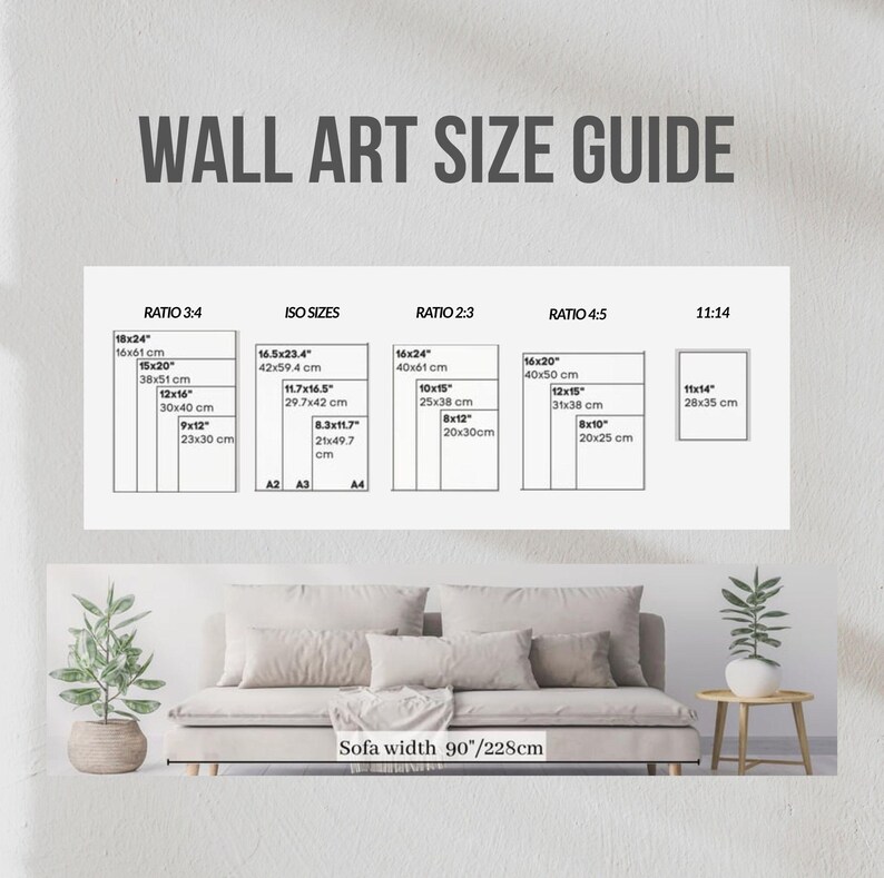 May include: A wall art size guide displaying dimensions in inches and centimetres. The guide features ratios 3:4, ISO sizes, 2:3, 4:5, and 11:14, with corresponding measurements. The text "WALL ART SIZE GUIDE" is at the top. The sofa width is 90"/228cm.