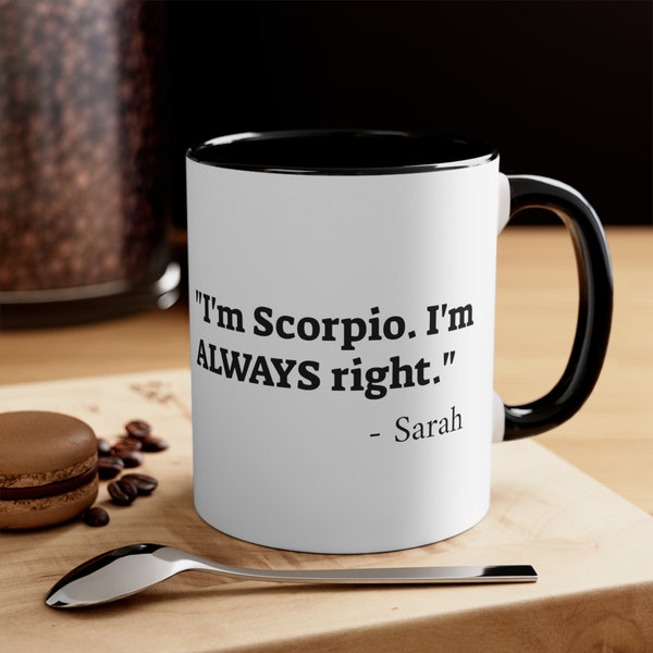 Funny Scorpio Quote Mug | Custom Name Mug | Astrology Quote Mug | Gifts For Her | Funny Coffee Cup For Girlfriend | Personalized Mug