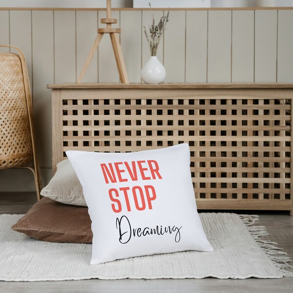 Motivational Decor Pillow: Grab Yours Today! Never Stop Dreaming!