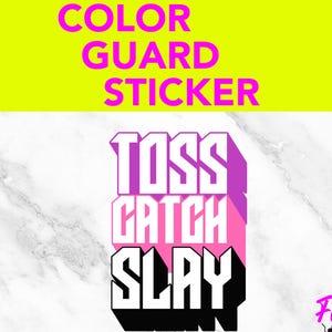 TOSS. CATCH. SLAY. Holographic Color Guard Sticker - Cute Marching Band Die Cut Vinyl Sticker for Guard Members, Water Bottles, Notebooks.