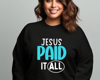 May include: Black sweatshirt with white text that reads "Jesus Paid It All" in a blue oval. The text "Paid" is in a larger font and blue.