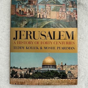 Jerusalem A History Of Forty Centuries Teddy Kollek & Moshe Pearlman, Vintage 1968 Hardcover First Edition, history buffs