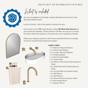 May include: A collection of 3D SketchUp bathroom fixtures, including sinks, mirrors, towel racks, and faucets. The image shows a variety of styles and designs, with a focus on modern and contemporary aesthetics. The text "What is included?" is displayed at the top of the image.