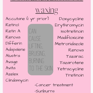 Pode incluir: Um infográfico rosa e cinza lista as contraindicações para a depilação com cera. A lista inclui medicamentos como Accutane, Retinol, Retin A, Renova, Differin, Adapalene, Alustra, Avage, Avita, Azelex, Clindamicina, Doxiciclina, Eritromicina, Isotretinoína, Madifloxacina, Metronidazol, Renova, Tazarac, Tazaroteno, Tetraciclina e Tretinoína. O infográfico também lista contraindicações como tratamento contra o câncer, queimaduras solares e bronzeamento.