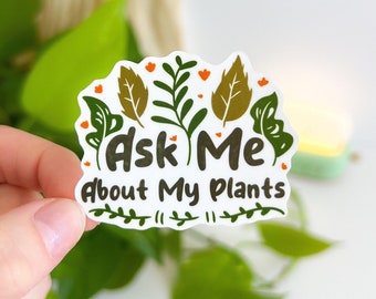 Ask Me About My Plants Sticker For Laptop, Stickers For Kindle | Funny Plant Sticker | Plant Lover Gift | Bookish | Size 2.3 x 1.8 in | S#44