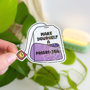 Make Yourself A Priori-Tea Sticker, Bookish Stickers, Kindle Stickers, Ipad Stickers, Laptop Stickers, Gifts for Book Lovers, 2.5x2in, S#7