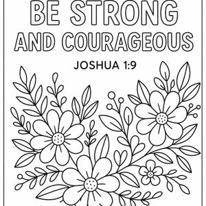 May include: Black and white line art illustration with the text "BE STRONG AND COURAGEOUS" and "JOSHUA 1:9". The design features floral elements, including flowers, leaves, and berries, suitable for coloring.