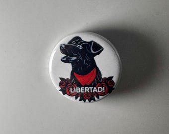 El Negro Matapacos Libertad! Riot Dog 1.25" Button N004B125 Badge Pin