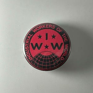 IWW Industrial Workers Of The World Wobblies 1.25” Button I002B125 Pin Badge