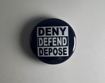 Deny Defend Depose 1&quot; Button Badge Pin