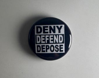 Deny Defend Depose 1" Button Badge Pin