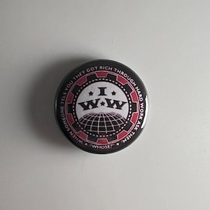 IWW International Workers Of The World Wobblies  1" Button I010B Badge Pin