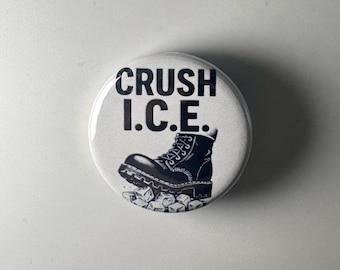 Crush ICE ICE Abolish ICE 1,25" button C008B125 badgepin