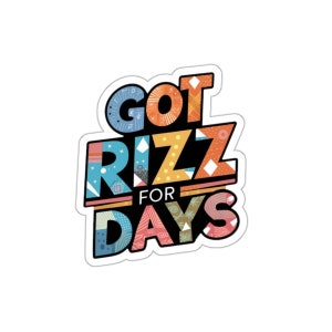 Sticker Got Rizz Die Cut Vinyl Sticker, Premium Waterproof Sticker, Laptop, Water Bottle, Wall, Notebook, Motivational,