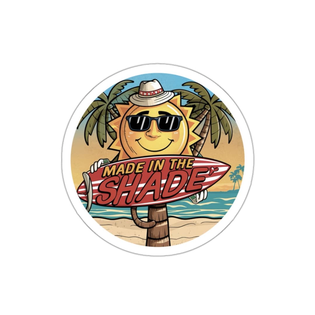 Beach Sticker: Made in the Shade, Waterproof Vinyl Die Cut - Etsy