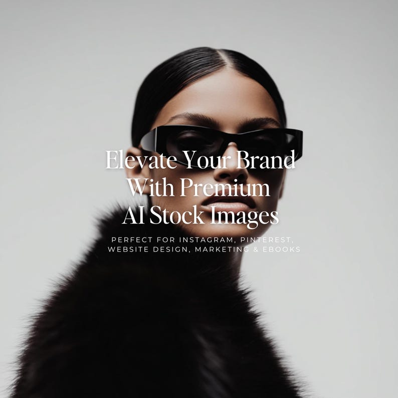 May include: A woman wearing black sunglasses and a black fur coat. The image has text that reads "Elevate Your Brand With Premium AI Stock Images" and "PERFECT FOR INSTAGRAM, PINTEREST, WEBSITE DESIGN, MARKETING & EBOOKS."