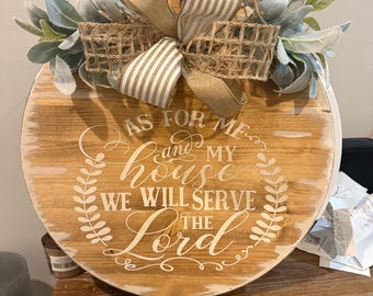 As for me, and my house  We will serve the Lord wooden round sign