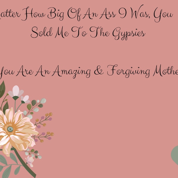Beautiful, Relatable, Funny  Mother's Day Digital Card, 5x7 In Size.
